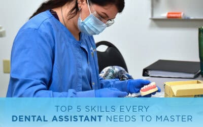 Top 5 Skills Every Dental Assistant Needs to Master