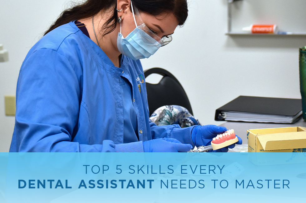 Top 5 Skills Every Dental Assistant Needs to Master