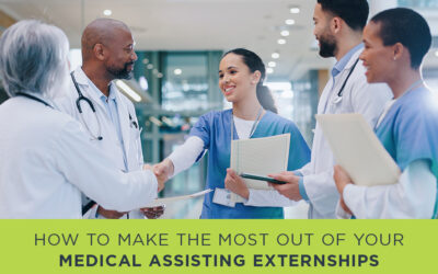 How to Make the Most Out of Your Medical Assisting Externships