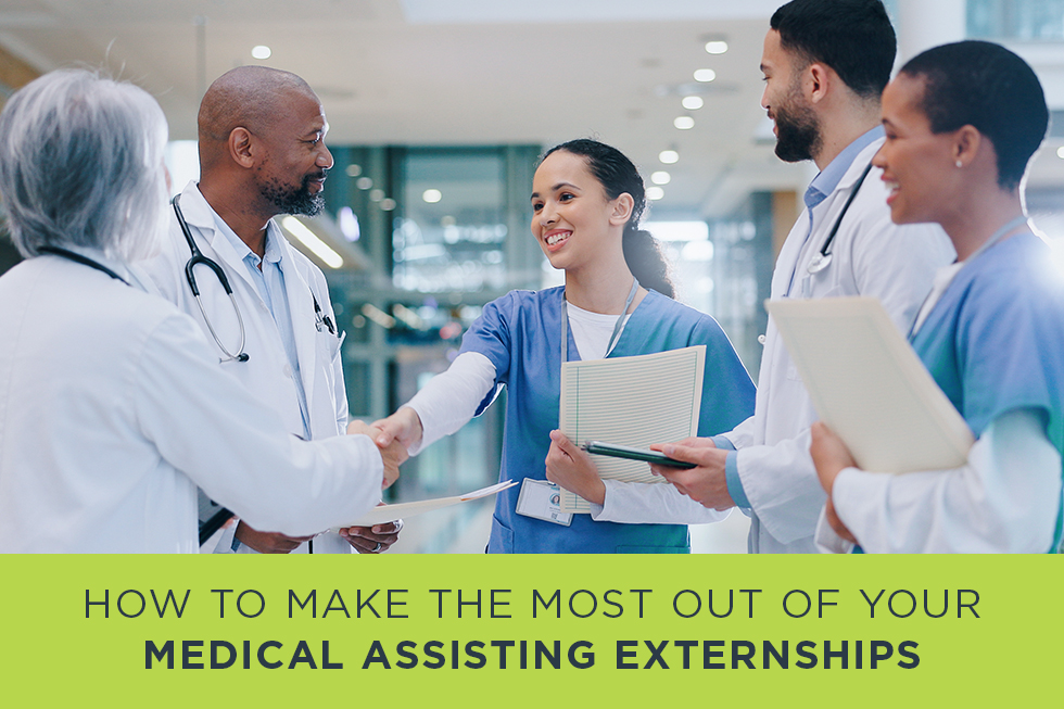 How to Make the Most Out of Your Medical Assisting Externships