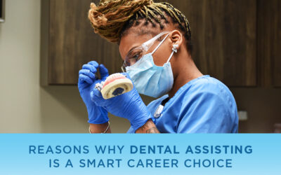 Reasons Why Dental Assisting Is a Smart Career Choice