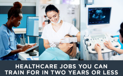 Healthcare Jobs You Can Train for in Two Years or Less