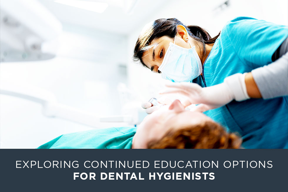 Exploring Continued Education Options for Dental Hygienists