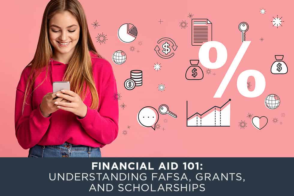 Financial Aid 101: Understanding FAFSA, Grants, and Scholarships