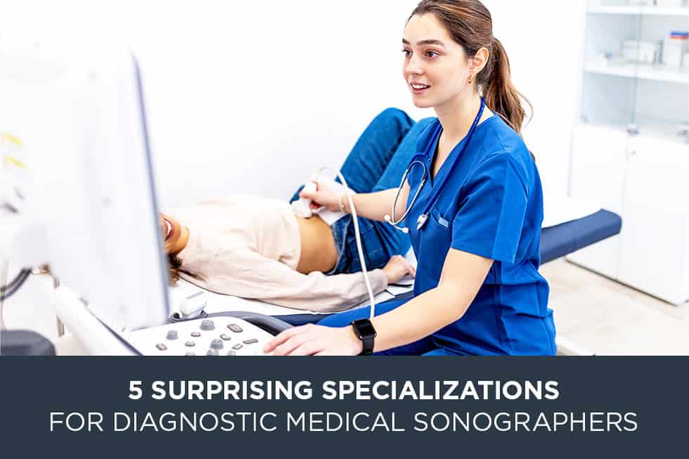 5 Surprising Specializations for Diagnostic Medical Sonographers