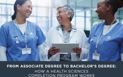 From Associate Degree to Bachelor’s Degree: How a Health Sciences Completion Program Works