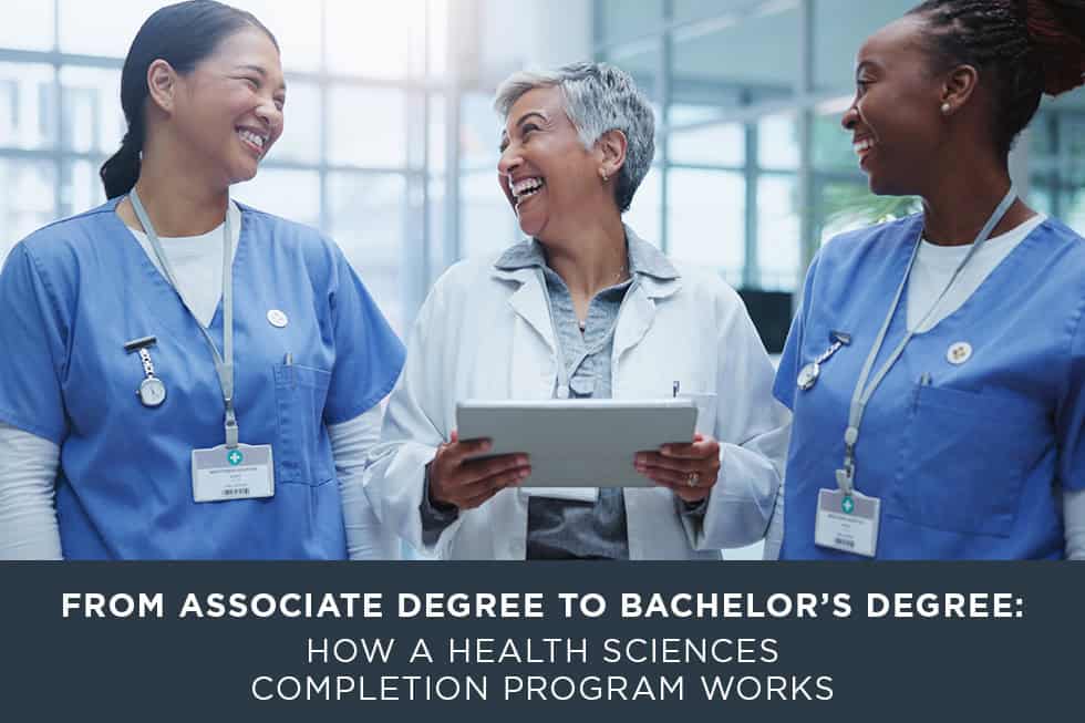 From Associate Degree to Bachelor’s Degree: How a Health Sciences Completion Program Works